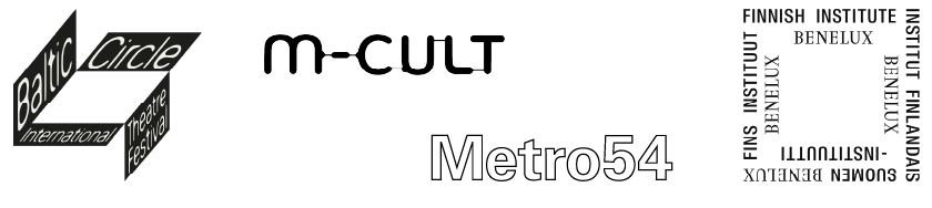 logos: Baltic Circle Theatre Festival, M-Cult, Metro54, FInnish Institute Benelux