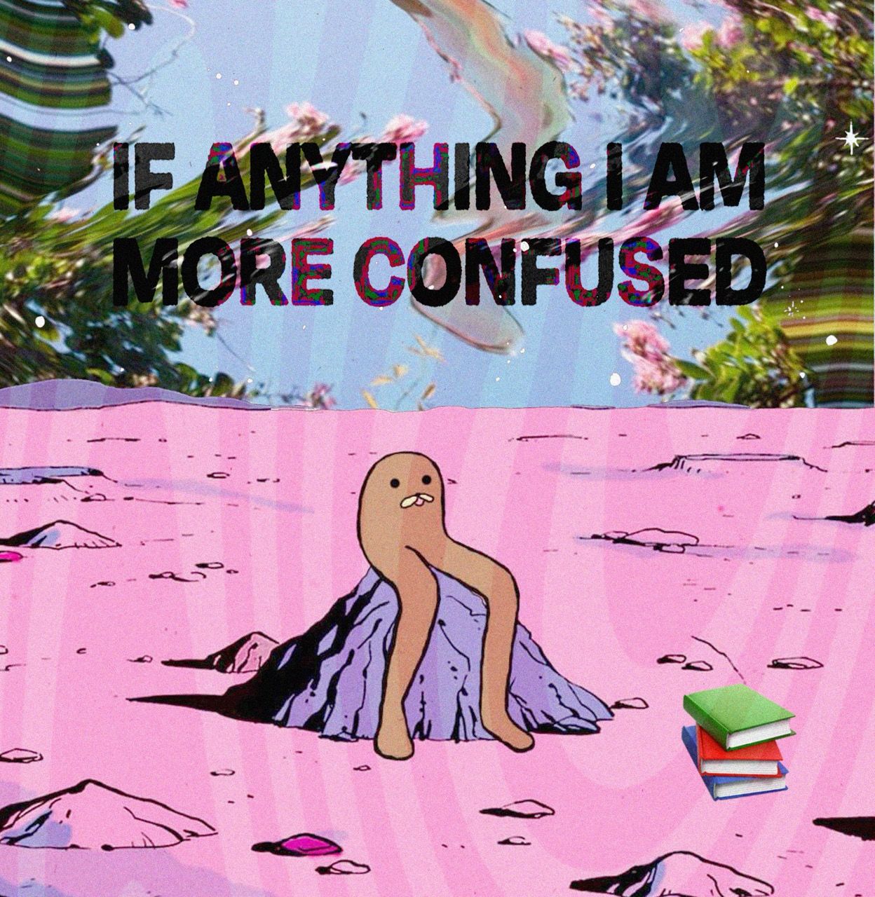 Meme by Jenna Jauhiainen, saying "if anything I am more confused", featuring a cute creature with two long legs and a stack of books, positioned in a surreal dessert.